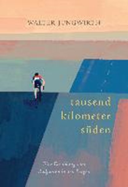 Tausend Kilometer Süden, JUNGWIRTH,  Walter - Gebonden - 9783957260192
