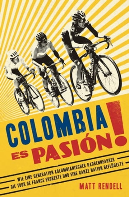 Colombia Es Pasión!, Matt Rendell - Ebook - 9783957260512