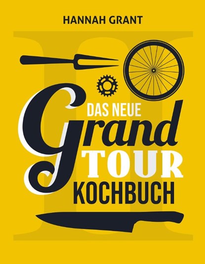 Das neue Grand Tour Kochbuch 2.0, Hannah Grant - Gebonden - 9783957260802
