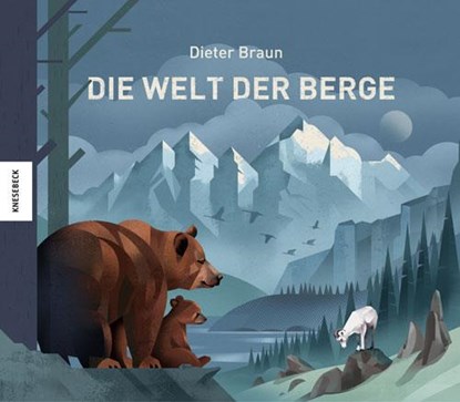Die Welt der Berge, Dieter Braun - Gebonden - 9783957281302