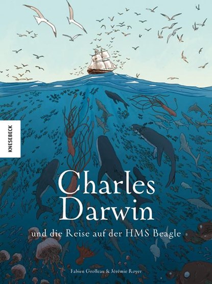 Charles Darwin und die Reise auf der HMS Beagle, Fabien Grolleau ; Jérémie Royer - Gebonden - 9783957283139