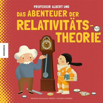 Professor Albert und das Abenteuer der Relativitätstheorie, Sheddad Kaid-Salah Ferrón - Gebonden - 9783957283863