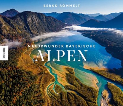 Naturwunder Bayerische Alpen, Bernd Römmelt - Gebonden - 9783957284112
