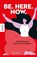 Be. Here. Now., Lisa Lister - Gebonden - 9783957286147
