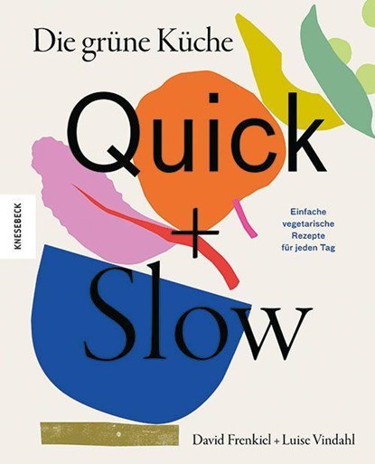 Die grüne Küche - Quick + Slow, David Frenkiel ; Luise Vindahl - Gebonden - 9783957286604