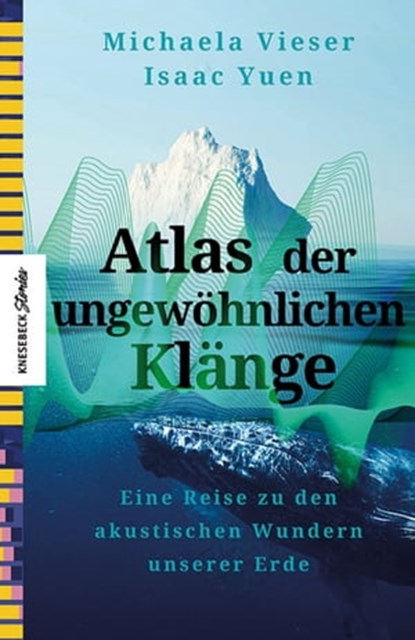 Atlas der ungewöhnlichen Klänge, Michaela Vieser ; Isaac Yuen - Ebook - 9783957286635