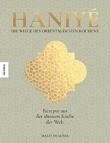 Haniyé. Die Wiege des orientalischen Kochens - Matay de Mayee - 9783957288707