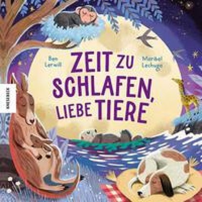 Zeit zu schlafen, liebe Tiere, Ben Lerwill - Gebonden - 9783957289032