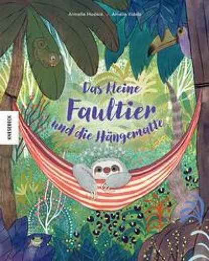 Das kleine Faultier und die Hängematte, Armelle Modéré - Gebonden - 9783957289551