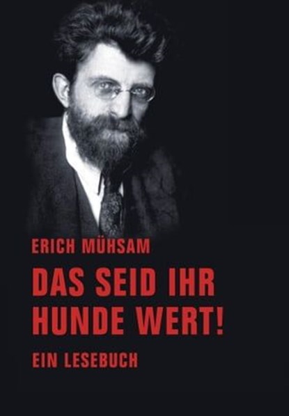Das seid ihr Hunde wert!, Erich Mühsam - Ebook - 9783957320254