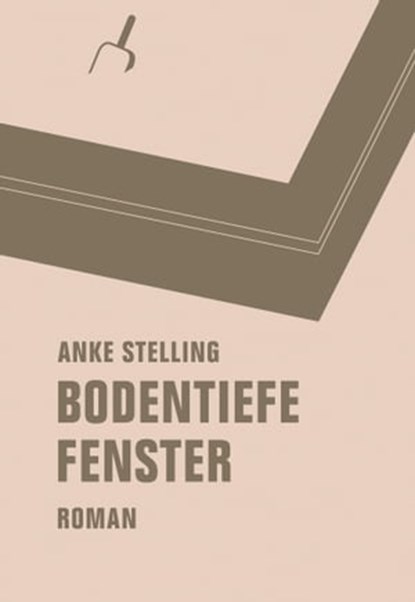 Bodentiefe Fenster, Anke Stelling - Ebook - 9783957320971
