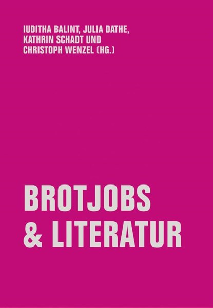Brotjobs & Literatur, Iuditha Balint ; Julia Dathe ; Kathrin Schadt - Paperback - 9783957324986