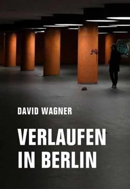 Verlaufen in Berlin, David Wagner ; Ingo van Aaren - Ebook - 9783957325068