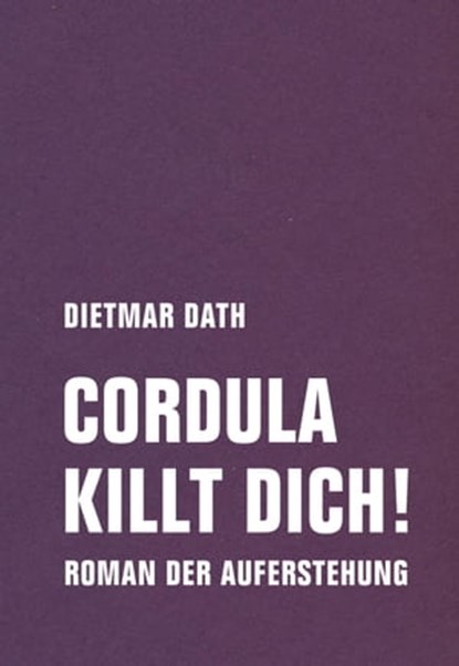 Cordula killt dich!, Dietmar Dath - Ebook - 9783957325099