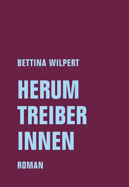 Herumtreiberinnen, Bettina Wilpert - Gebonden - 9783957325136