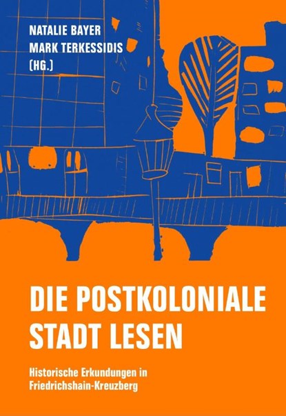 Die postkoloniale Stadt lesen, Natalie Bayer ; Mark Terkessidis - Paperback - 9783957325266