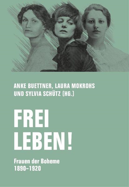 Frei leben!, Anke Buettner ; Laura Mokrohs ; Sylvia Schütz - Paperback - 9783957325464