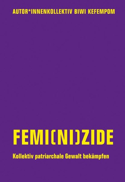 Femi(ni)zide, Biwi Kefempom ; Judith Goetz ; Cari Maier ; Kyra Schmied - Paperback - 9783957325525