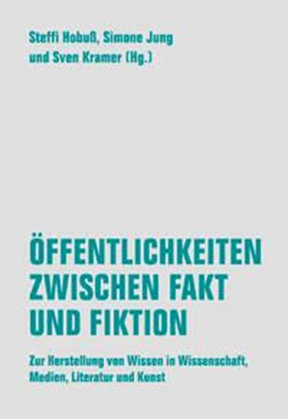 Öffentlichkeiten zwischen Fakt und Fiktion, Simone Jung ;  Steffi Hobuß ;  Sven Kramer - Paperback - 9783957325730
