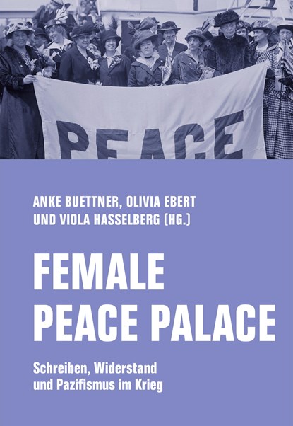 Female Peace Palace, Anke Buettner ;  Olivia Ebert ;  Viola Hasselberg - Gebonden - 9783957325822
