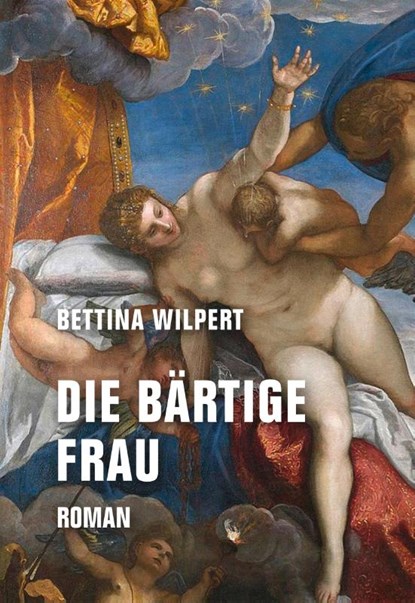 Die bärtige Frau, Bettina Wilpert - Gebonden - 9783957326089