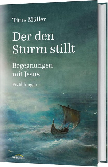 Der den Sturm stillt, Titus Müller - Gebonden - 9783957340412
