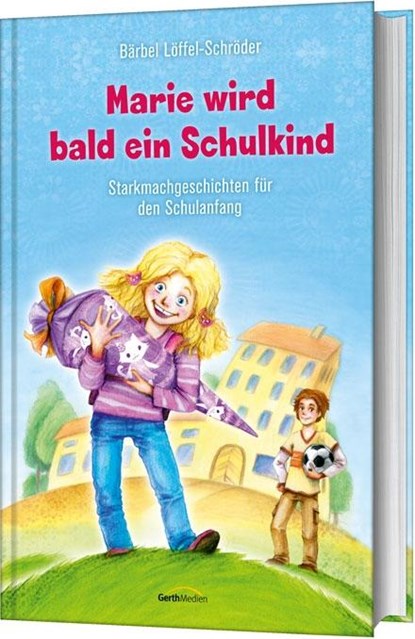 Marie wird bald ein Schulkind, Bärbel Löffel-Schröder - Gebonden - 9783957341556