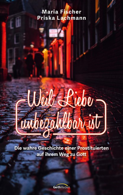 Weil Liebe unbezahlbar ist, Maria Fischer ;  Priska Lachmann - Paperback - 9783957346131