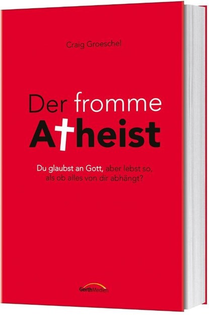 Der fromme Atheist, Craig Groeschel - Gebonden - 9783957346551