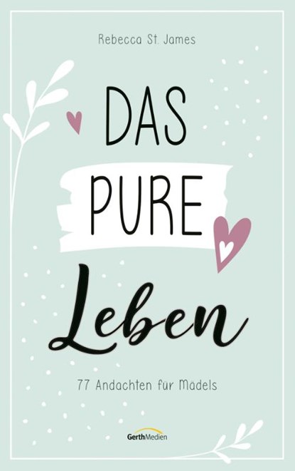 Das pure Leben, Rebecca St. James - Paperback - 9783957349125