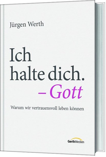 Ich halte dich. - Gott, Jürgen Werth - Gebonden - 9783957349705