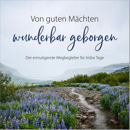Von guten Mächten wunderbar geborgen, Nicole Schol ; Hanni Plato - Gebonden - 9783957349903