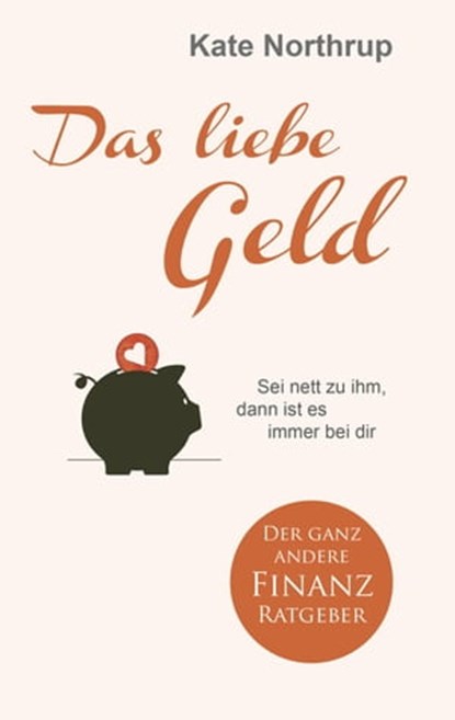 Das liebe Geld, Kate Northrup - Ebook - 9783957360021