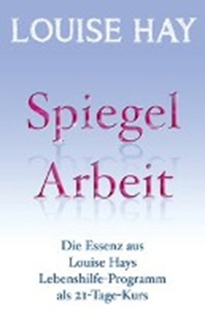 Spiegelarbeit, HAY,  Louise - Paperback - 9783957360649