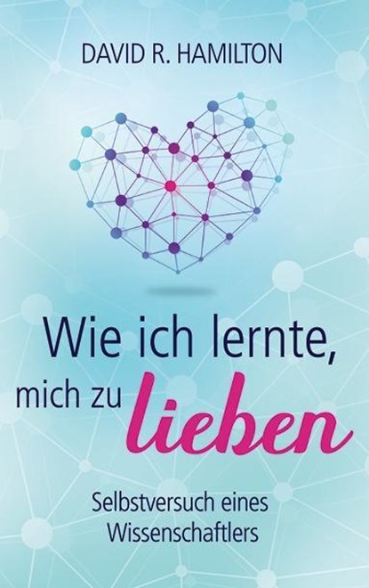 Wie ich lernte, mich zu lieben, David R. Hamilton - Gebonden - 9783957360816