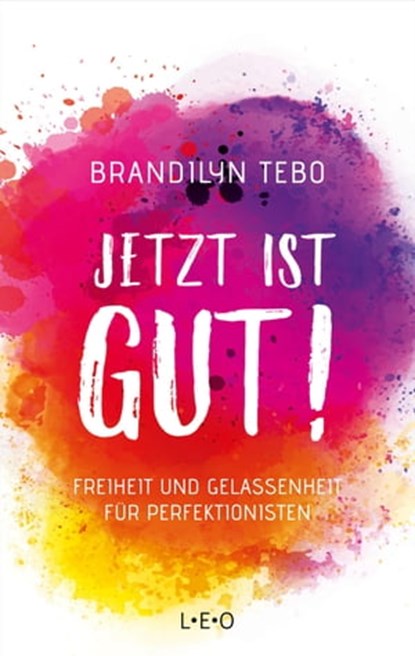 Jetzt ist gut!, Brandilyn Tebo - Ebook - 9783957361424