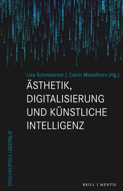 Ästhetik, Digitalisierung und Künstliche Intelligenz, Lisa Schmalzried ; Catrin Misselhorn - Gebonden - 9783957433473