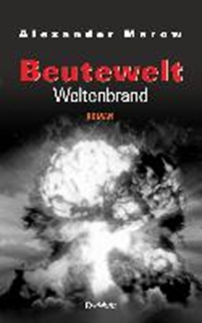 Merow, A: Beutewelt VII: Weltenbrand, MEROW,  Alexander - Paperback - 9783957445940