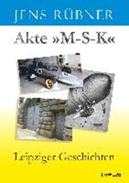 Akte »M-S-K«, RÜBNER,  Jens - Paperback - 9783957447401