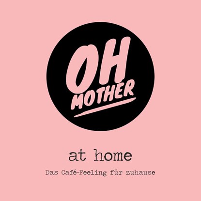 Oh Mother @ home, Sabine Stephan - Gebonden - 9783957471185