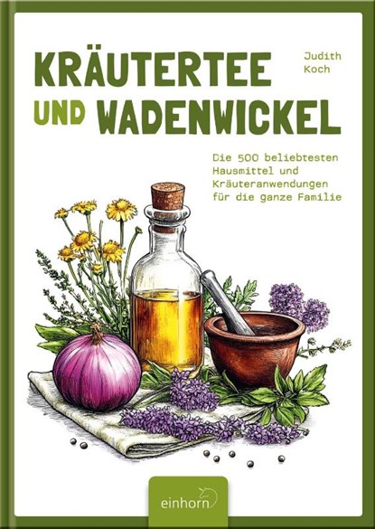 Kräutertee und Wadenwickel, Judith Koch - Gebonden - 9783957471772