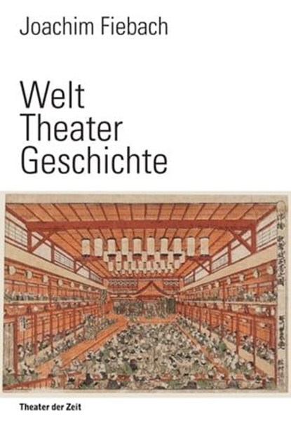 Welt Theater Geschichte, Joachim Fiebach - Ebook - 9783957490568