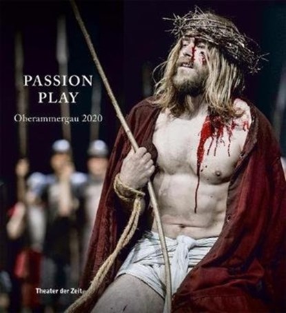 Passion Play, Christian Stueckl ; Stefan Hageneier ; Markus Zwink ; Teresa Grenzmann - Gebonden - 9783957492845