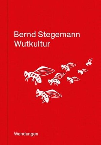 Wutkultur, Bernd Stegemann - Ebook - 9783957493842