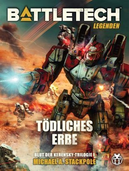 BattleTech Legenden 10 - Tödliches Erbe, Michael A. Stackpole ; Michael Mingers ; Hartwig Nieder-Gassel - Ebook - 9783957526090