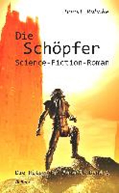 Die Schöpfer - Die Hüter der Genesis 02 - Science-Fiction-Roman, RUHNKE,  Horst - Paperback - 9783957532084