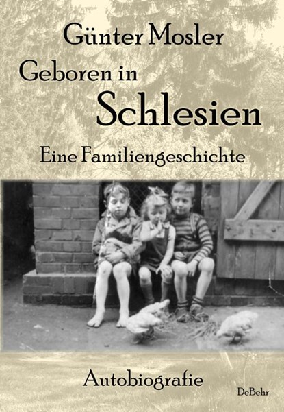 Geboren in Schlesien - Eine Familiengeschichte - Autobiografie, Günter Mosler - Paperback - 9783957535276