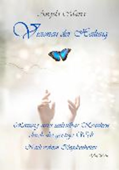 Visionen der Heilung - Rettung eines unheilbar Kranken durch die geistige Welt - Nach wahren Begebenheiten, Angela Maria - Paperback - 9783957535351