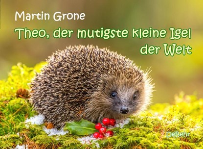 Theo, der mutigste kleine Igel der Welt, Martin Grone - Paperback - 9783957537126