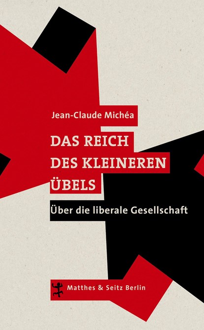 Das Reich des kleineren Übels, Jean-Claude Michea - Gebonden - 9783957570154